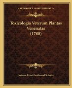 Toxicologia Veterum Plantas Venenatas (1788) (en Latin)