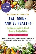 Eat, Drink, and be Healthy: The Harvard Medical School Guide to Healthy Eating (en Inglés)