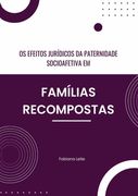 Os Efeitos Jurídicos Da Paternidade Socioafetiva Em Famílias Recompostas (en Portugués)