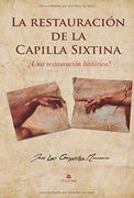 La restauración de la Capilla Sixtina: ¿Una restauración histórica?