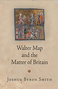 Walter map and the Matter of Britain (The Middle Ages Series) (en Inglés)