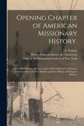 Opening Chapter of American Missionary History.: Life of Bartholomew De Las Casas, of the Order of St. Dominic, Protector-general of the Indians and F (en Inglés)