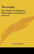 theosophy: the mother of religions, philosophies and esoteric sciences