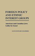 Foreign Policy and Ethnic Interest Groups: American and Canadian Jews Lobby for Israel (en Inglés)