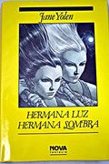 Hermana luz Hermana Sombra Yolen,Jane