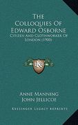 the colloquies of edward osborne: citizen and clothworker of london (1900) (en Inglés)