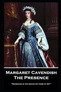 Margaret Cavendish - The Presence: 'Marriage is the grave or tomb of wit'' (en Inglés)
