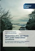 Proteomics of E. coli Nissle 1917 under metal stress conditions: An experimental approach to study Cadmium, Mercury stress on E.coli Nissle 1917