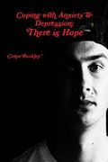 Coping with Anxiety & Depression: There is Hope (en Inglés)