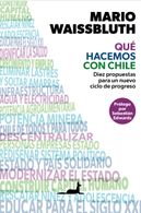 portada Qué hacemos con Chile: Diez propuestas para un nuevo ciclo de progreso