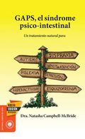 portada Gaps, el Síndrome Psico-Intestinal: Un Tratamiento Natural Para el Autismo, la Dispraxia, el Trastorno por Déficit de Atención con o sin.   Y la Esquizofrenia. (Salud y Plantas) - Natasha Campbell-McBride - Editorial Diente De León