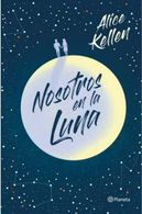 portada Nosotros en la luna - Alice Kellen - Planeta