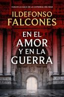 portada En el amor y en la guerra (La catedral del mar 3) - Ildefonso Falcones - Grijalbo (in Spanish)