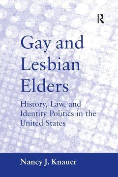 portada Gay and Lesbian Elders: History, Law, and Identity Politics in the United States (en Inglés)