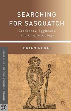 portada Searching for Sasquatch: Crackpots, Eggheads, and Cryptozoology (Palgrave Studies in the History of Science and Technology) (en Inglés)