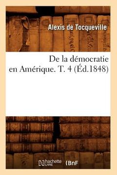 portada de la Démocratie En Amérique. T. 4 (Éd.1848) (en Francés)