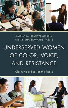 portada Underserved Women of Color, Voice, and Resistance: Claiming a Seat at the Table (en Inglés)