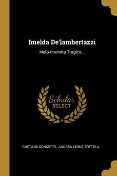 portada Imelda De'lambertazzi: Melo-dramma Tragico...