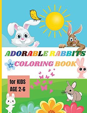 portada Adorable Rabbits: Amazing Coloring Book for Kids Ages 2-6 Easy fun Bunny Coloring and Activity Book With Super Cute Rabbits (en Inglés)
