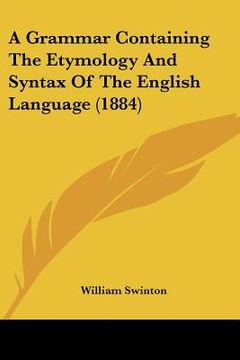 portada a grammar containing the etymology and syntax of the english language (1884) (en Inglés)