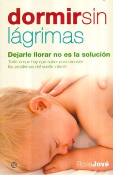 portada Dormir sin Lágrimas: Dejarle Llorar no es la Solución (in Spanish)
