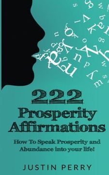 portada 222 Prosperity Affirmations:: How To Speak Prosperity and Abundance into your life! (en Inglés)