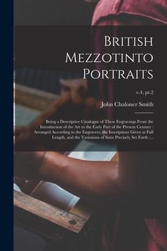 portada British Mezzotinto Portraits: Being a Descriptive Catalogue of These Engravings From the Introduction of the Art to the Early Part of the Present Ce (in English)