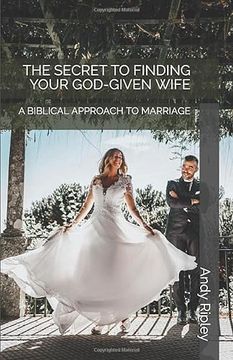portada The Secret to Finding Your God-Given Wife: A Biblical Approach to Marriage