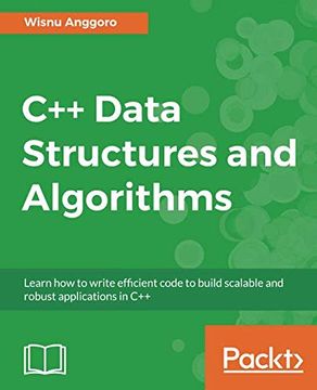 portada C++ Data Structures and Algorithms: Learn how to Write Efficient Code to Build Scalable and Robust Applications in c++ (en Inglés)