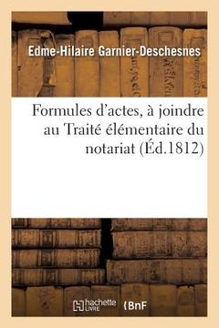portada Formules d'Actes, À Joindre Au Traité Élémentaire Du Notariat (in French)