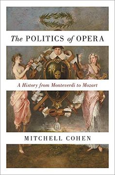 portada The Politics of Opera: A History From Monteverdi to Mozart