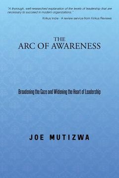 portada The Arc of Awareness: Broadening the Gaze and Widening the Heart of Leadership (en Inglés)