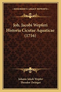 portada Joh. Jacobi Wepferi Historia Cicutae Aquaticae (1716) (in Latin)