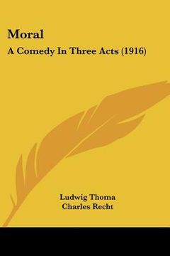 portada moral: a comedy in three acts (1916) (en Inglés)