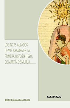 portada Los Incas Alzados de Vilcabamba en la Primera Historia (1590) de Martin de Murua (in Spanish)