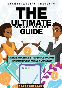 portada The Ultimate Passive Income Guide: Create Multiple Streams of Income to Earn Money While You Sleep (en Inglés)