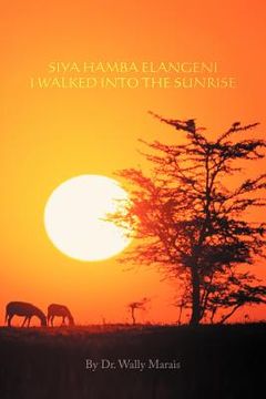 portada siya hamba elangeni i walked into the sunrise (en Inglés)