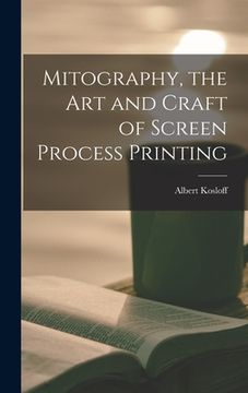 portada Mitography, the Art and Craft of Screen Process Printing (en Inglés)