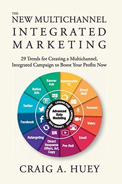 portada The new Multichannel, Integrated Marketing: 29 Trends for Creating a Multichannel, Integrated Campaign to Boost Your Profits now (libro en Inglés)