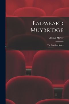 portada Eadweard Muybridge; the Stanford Years