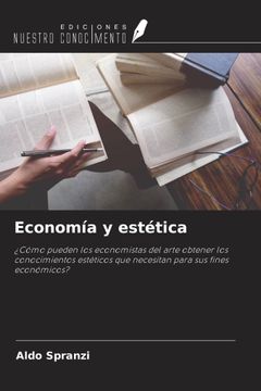 portada Economía y estética. ¿Cómo pueden los economistas del arte obtener los conocimientos estéticos que necesitan para sus fines económicos?