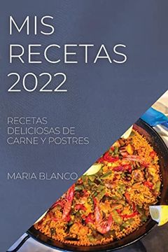 portada Mis Recetas 2022: Recetas Deliciosas de Carne y Postres (in Spanish)