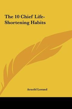 portada the 10 chief life-shortening habits the 10 chief life-shortening habits (en Inglés)