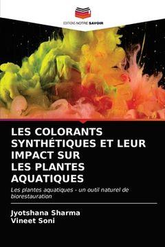 portada Les Colorants Synthétiques Et Leur Impact Sur Les Plantes Aquatiques (en Francés)