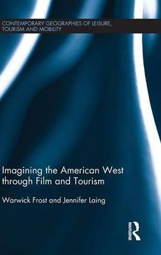 portada Imagining the American West through Film and Tourism (Contemporary Geographies of Leisure, Tourism and Mobility)