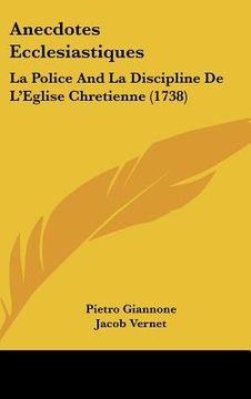 portada anecdotes ecclesiastiques: la police and la discipline de l'eglise chretienne (1738) (in English)