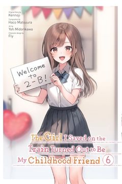 portada The Girl I Saved on the Train Turned Out to Be My Childhood Friend, Vol. 6 (Manga) (en Inglés)