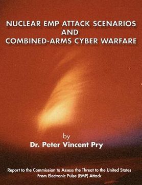 portada Nuclear EMP Attack Scenarios and Combined-Arms Cyber Warfare (en Inglés)
