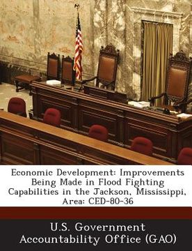 portada Economic Development: Improvements Being Made in Flood Fighting Capabilities in the Jackson, Mississippi, Area: Ced-80-36 (en Inglés)
