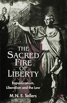 portada The Sacred Fire of Liberty: Republicanism, Liberalism and the law (en Inglés)